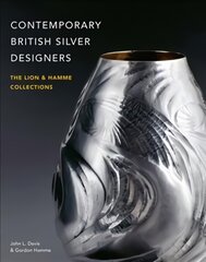 Contemporary British Silver Designers: The Lion & Hamme Collections цена и информация | Книги об искусстве | pigu.lt