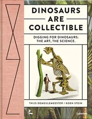 Dinosaurs are Collectible: Digging for Dinosaurs: the Art, the Science цена и информация | Книги о питании и здоровом образе жизни | pigu.lt