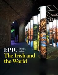 EPIC: The Irish Emigration Museum: The Irish and the World kaina ir informacija | Knygos apie meną | pigu.lt