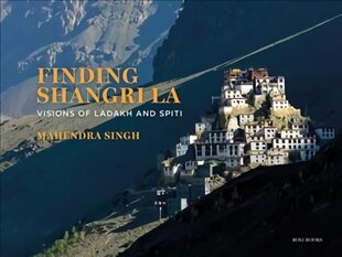 Finding Shangri-La: Visions of Ladakh and Spiti kaina ir informacija | Fotografijos knygos | pigu.lt