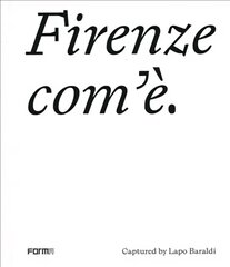Firenze com'e/Florence as it is: Captured by Lapo Baraldi kaina ir informacija | Fotografijos knygos | pigu.lt