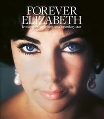 Forever Elizabeth: Iconic Photographers on a Legendary Star kaina ir informacija | Fotografijos knygos | pigu.lt