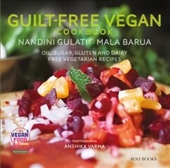Guilt Free Vegan Cookbook: Oil, Sugar, Gluten and Dairy Free Vegetarian Recipes цена и информация | Книги рецептов | pigu.lt