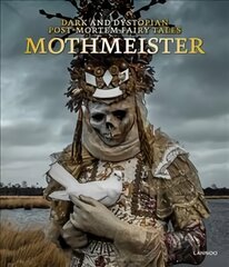 Mothmeister: Dark and Dystopian Post-Mortem Fairy Tales kaina ir informacija | Socialinių mokslų knygos | pigu.lt