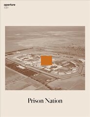 Prison Nation: Aperture 230: Prison Nation kaina ir informacija | Fotografijos knygos | pigu.lt