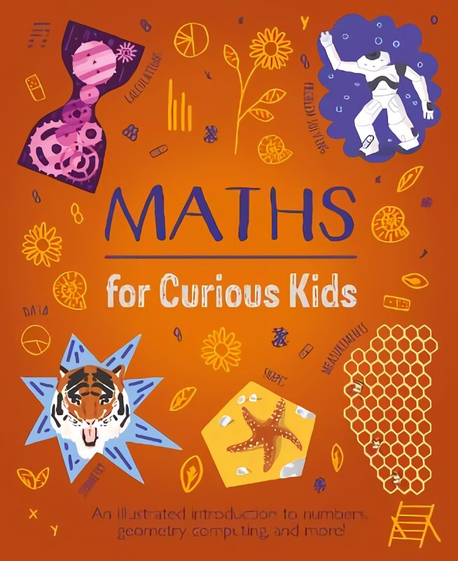 Maths for Curious Kids: An Illustrated Introduction to Numbers, Geometry, Computing, and More! kaina ir informacija | Knygos paaugliams ir jaunimui | pigu.lt