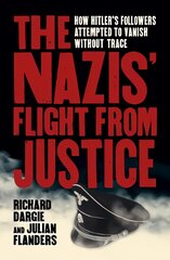 Nazis' Flight from Justice: How Hitler's Followers Attempted to Vanish Without Trace kaina ir informacija | Istorinės knygos | pigu.lt