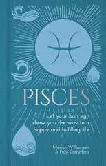 Pisces: Let Your Sun Sign Show You the Way to a Happy and Fulfilling Life kaina ir informacija | Saviugdos knygos | pigu.lt