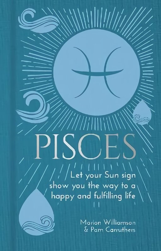Pisces: Let Your Sun Sign Show You the Way to a Happy and Fulfilling Life цена и информация | Saviugdos knygos | pigu.lt