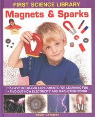 First Science Library: Magnets & Sparks: 16 Easy-to-follow Experiments for Learning Fun * Find out How Electricity and Magnetism Works! kaina ir informacija | Knygos paaugliams ir jaunimui | pigu.lt