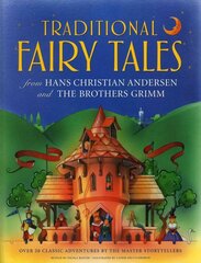 Traditional Fairy Tales from Hans Christian Anderson & the Brothers Grimm: Over 20 Classic Adventures by the Master Storytellers kaina ir informacija | Knygos paaugliams ir jaunimui | pigu.lt