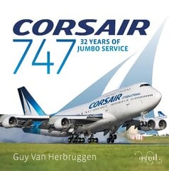 Corsair 747: 32 Years Of Jumbo Service 2021 kaina ir informacija | Ekonomikos knygos | pigu.lt