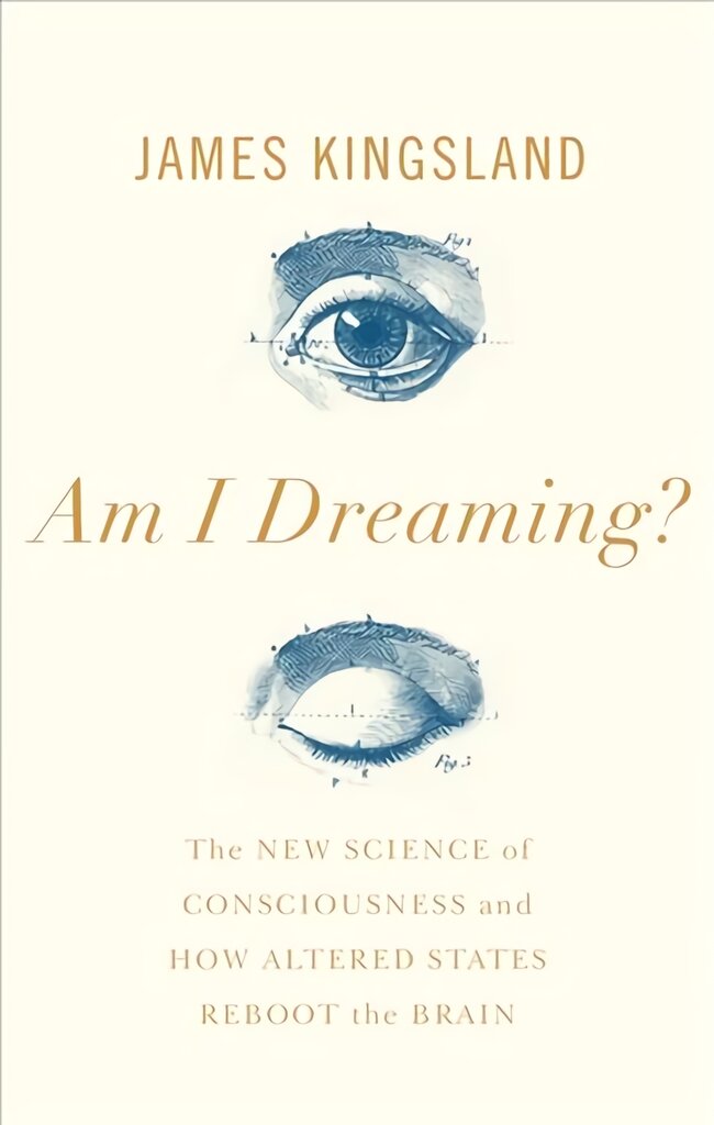 Am I Dreaming?: The New Science of Consciousness, and How Altered States Reboot the Brain Main kaina ir informacija | Ekonomikos knygos | pigu.lt