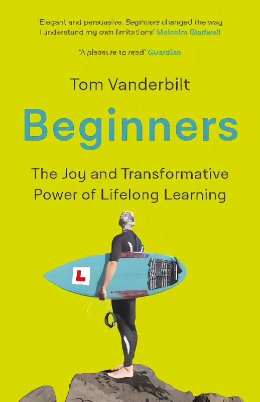Beginners: The Joy and Transformative Power of Lifelong Learning Main kaina ir informacija | Ekonomikos knygos | pigu.lt