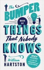 Bumper Book of Things That Nobody Knows: 1001 Mysteries of Life, the Universe and Everything Main kaina ir informacija | Enciklopedijos ir žinynai | pigu.lt