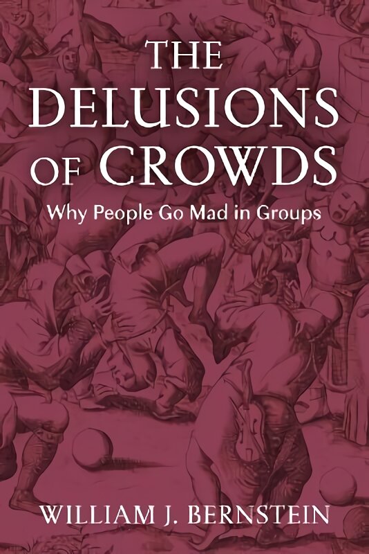 Delusions of Crowds: Why People Go Mad in Groups Main kaina ir informacija | Istorinės knygos | pigu.lt