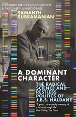 Dominant Character: The Radical Science and Restless Politics of J.B.S. Haldane Main kaina ir informacija | Biografijos, autobiografijos, memuarai | pigu.lt