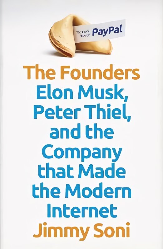 Founders: Elon Musk, Peter Thiel and the Company that Made the Modern Internet Main kaina ir informacija | Ekonomikos knygos | pigu.lt