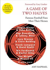 Game of Two Halves: Famous Football Fans Meet Their Heroes Main цена и информация | Книги о питании и здоровом образе жизни | pigu.lt