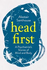 Head First: A Psychiatrist's Stories of Mind and Body Main kaina ir informacija | Saviugdos knygos | pigu.lt