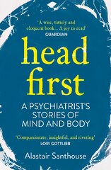 Head First: A Psychiatrist's Stories of Mind and Body Main kaina ir informacija | Saviugdos knygos | pigu.lt