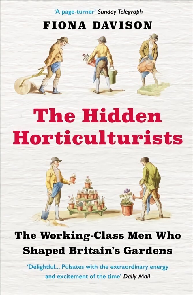 Hidden Horticulturists: The Working-Class Men Who Shaped Britain's Gardens Main kaina ir informacija | Knygos apie sodininkystę | pigu.lt