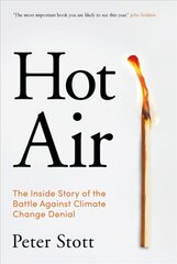 Hot Air: The Inside Story of the Battle Against Climate Change Denial Main цена и информация | Книги по социальным наукам | pigu.lt