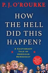 How the Hell Did This Happen?: A Cautionary Tale of American Democracy Main kaina ir informacija | Socialinių mokslų knygos | pigu.lt