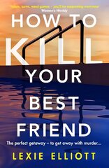 How to Kill Your Best Friend: The breathtakingly twisty 2022 Richard and Judy Book Club pick Main kaina ir informacija | Fantastinės, mistinės knygos | pigu.lt