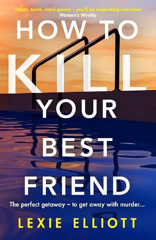 How to Kill Your Best Friend: The breathtakingly twisty 2022 Richard and Judy Book Club pick Main цена и информация | Fantastinės, mistinės knygos | pigu.lt