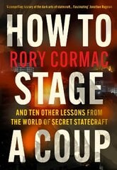 How To Stage A Coup: And Ten Other Lessons from the World of Secret Statecraft Main цена и информация | Книги по социальным наукам | pigu.lt