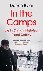 In the Camps: Life in China's High-Tech Penal Colony Main kaina ir informacija | Socialinių mokslų knygos | pigu.lt