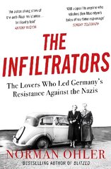 Infiltrators: The Lovers Who Led Germany's Resistance Against the Nazis Main kaina ir informacija | Istorinės knygos | pigu.lt