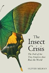 Insect Crisis: The Fall of the Tiny Empires that Run the World Main kaina ir informacija | Socialinių mokslų knygos | pigu.lt