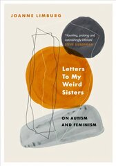 Letters To My Weird Sisters: On Autism and Feminism Main цена и информация | Самоучители | pigu.lt