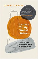 Letters To My Weird Sisters: On Autism, Feminism and Motherhood Main цена и информация | Самоучители | pigu.lt