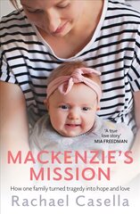 Mackenzie's Mission: How One Family Turned Tragedy into Hope and Love kaina ir informacija | Biografijos, autobiografijos, memuarai | pigu.lt