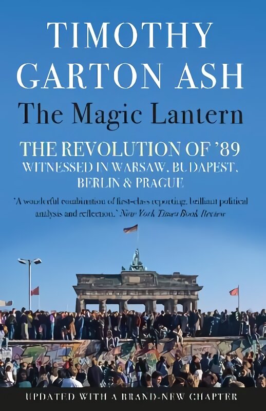 Magic Lantern: The Revolution of '89 Witnessed in Warsaw, Budapest, Berlin and Prague Main kaina ir informacija | Istorinės knygos | pigu.lt