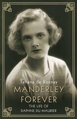 Manderley Forever: The Life of Daphne du Maurier Main цена и информация | Биографии, автобиографии, мемуары | pigu.lt