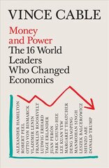 Money and Power: The 16 World Leaders Who Changed Economics Main kaina ir informacija | Ekonomikos knygos | pigu.lt