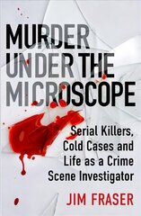 Murder Under the Microscope: Serial Killers, Cold Cases and Life as a Forensic Investigator Main цена и информация | Биографии, автобиогафии, мемуары | pigu.lt