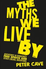 Myths We Live By: Adventures in Democracy, Free Speech and Other Liberal Inventions Main цена и информация | Исторические книги | pigu.lt