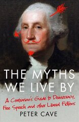 Myths We Live By: A Contrarian's Guide to Democracy, Free Speech and Other Liberal Fictions Main kaina ir informacija | Istorinės knygos | pigu.lt