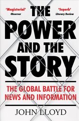 Power and the Story: The Global Battle for News and Information Main цена и информация | Книги по социальным наукам | pigu.lt