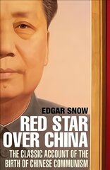 Red Star Over China: The Classic Account of the Birth of Chinese Communism Main kaina ir informacija | Istorinės knygos | pigu.lt