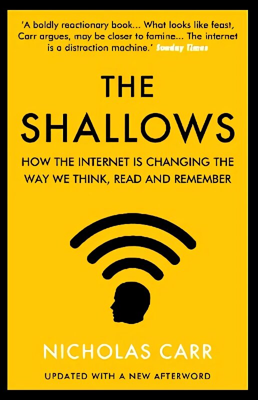 Shallows: How the Internet Is Changing the Way We Think, Read and Remember Main - Re-issue kaina ir informacija | Ekonomikos knygos | pigu.lt