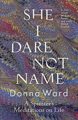 She I Dare Not Name: A spinster's meditations on life kaina ir informacija | Poezija | pigu.lt