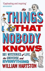 Things that Nobody Knows: 501 Mysteries of Life, the Universe and Everything Main kaina ir informacija | Ekonomikos knygos | pigu.lt