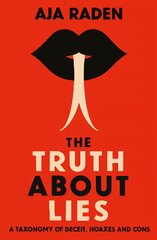 Truth About Lies: A Taxonomy of Deceit, Hoaxes and Cons Main цена и информация | Книги по социальным наукам | pigu.lt