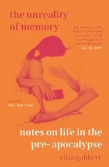 Unreality of Memory: Notes on Life in the Pre-Apocalypse Main kaina ir informacija | Ekonomikos knygos | pigu.lt